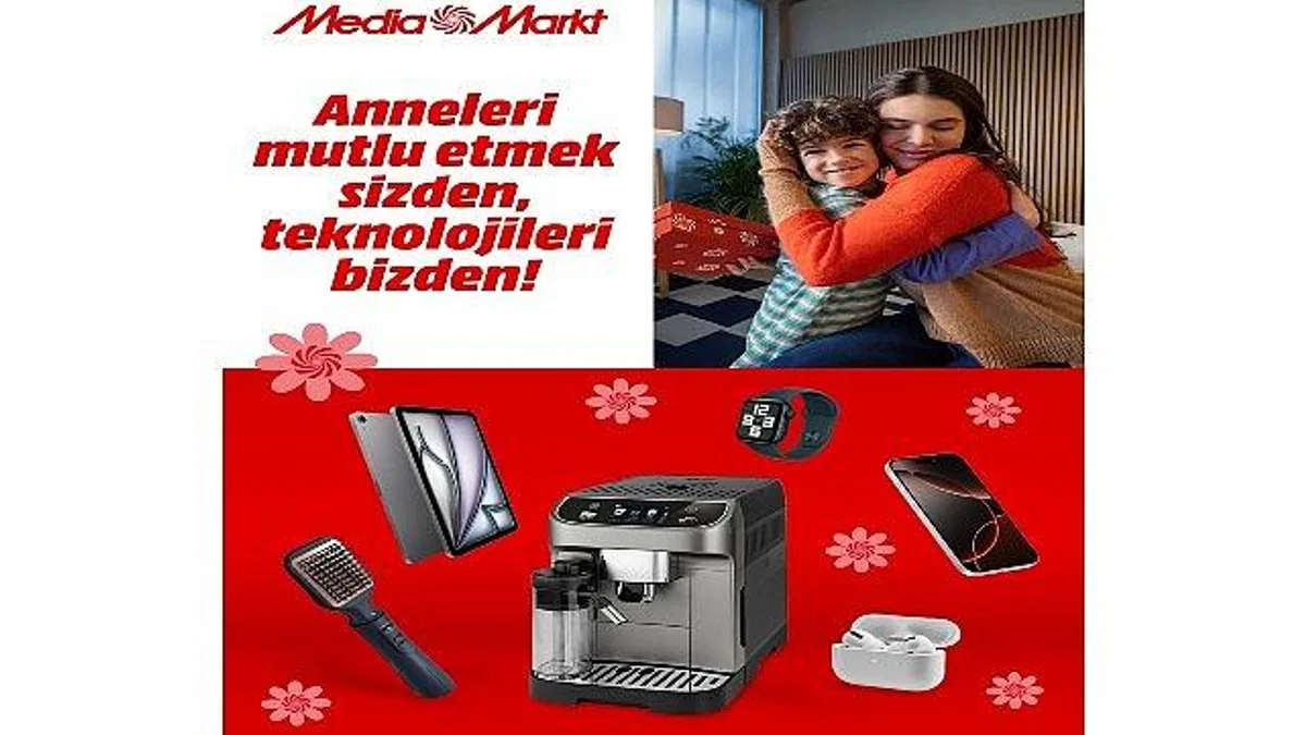 MediaMarkt Türkiye'den Anneler Günü'ne özel kampanya!
