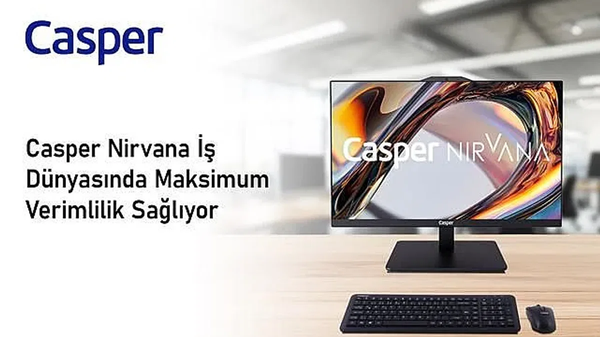 Casper Nirvana İş Dünyasında Maksimum Verimlilik Sağlıyor
