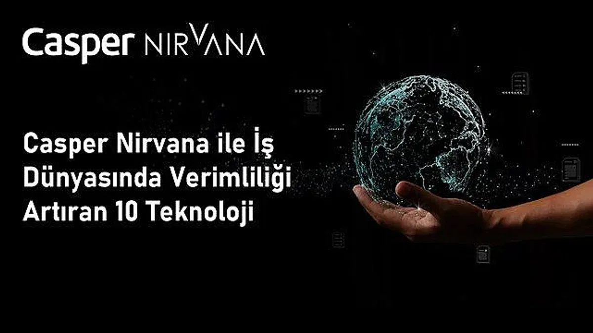 Casper Nirvana'dan İş Dünyasında Verimliliği Artıran 10 Teknoloji